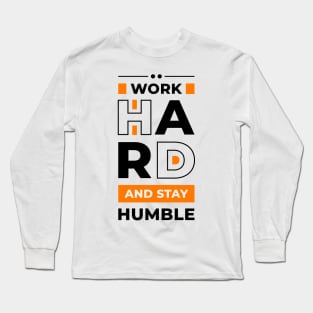 Work Hard and Stay Humble Long Sleeve T-Shirt